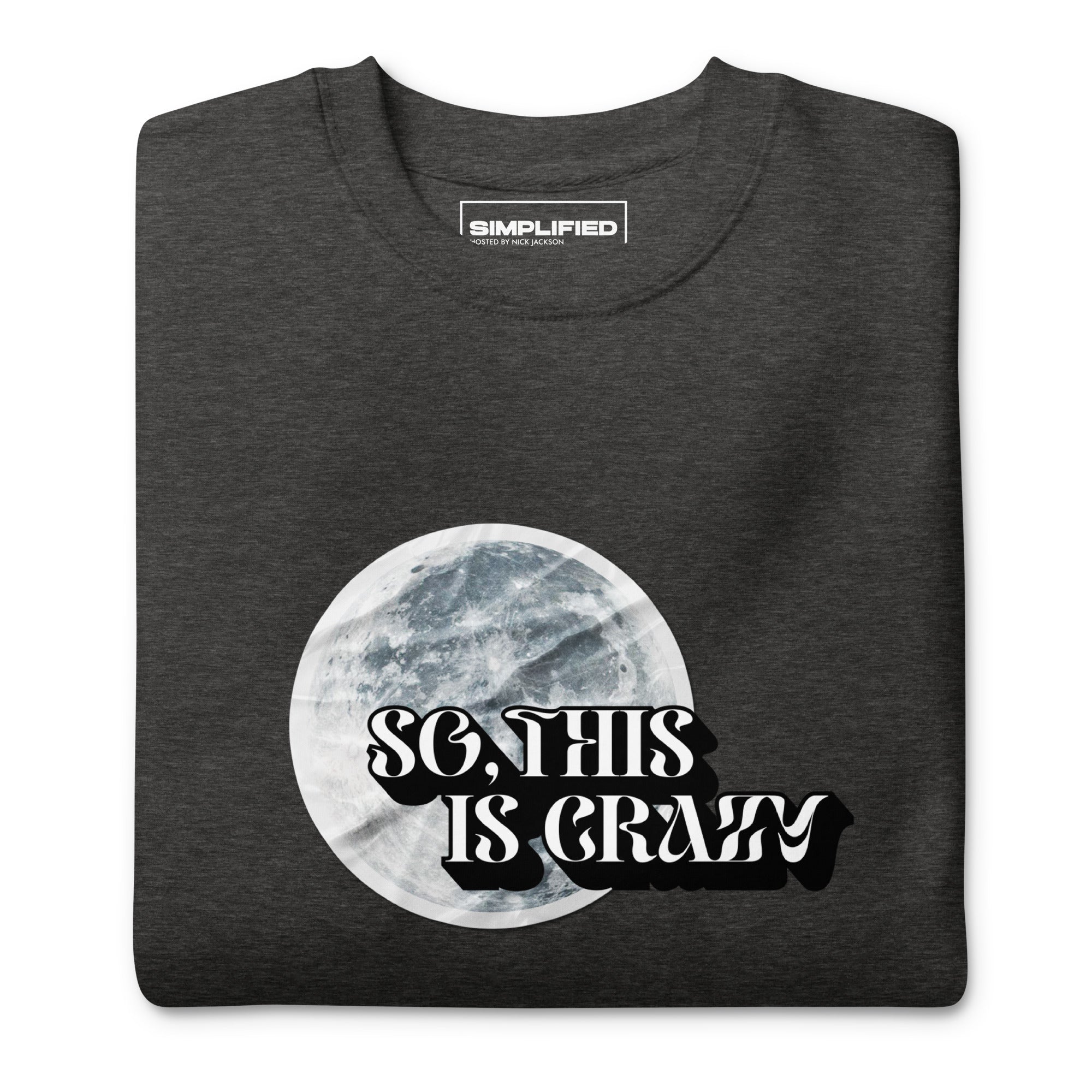 'SO THIS IS CRAZY' Sweatshirt