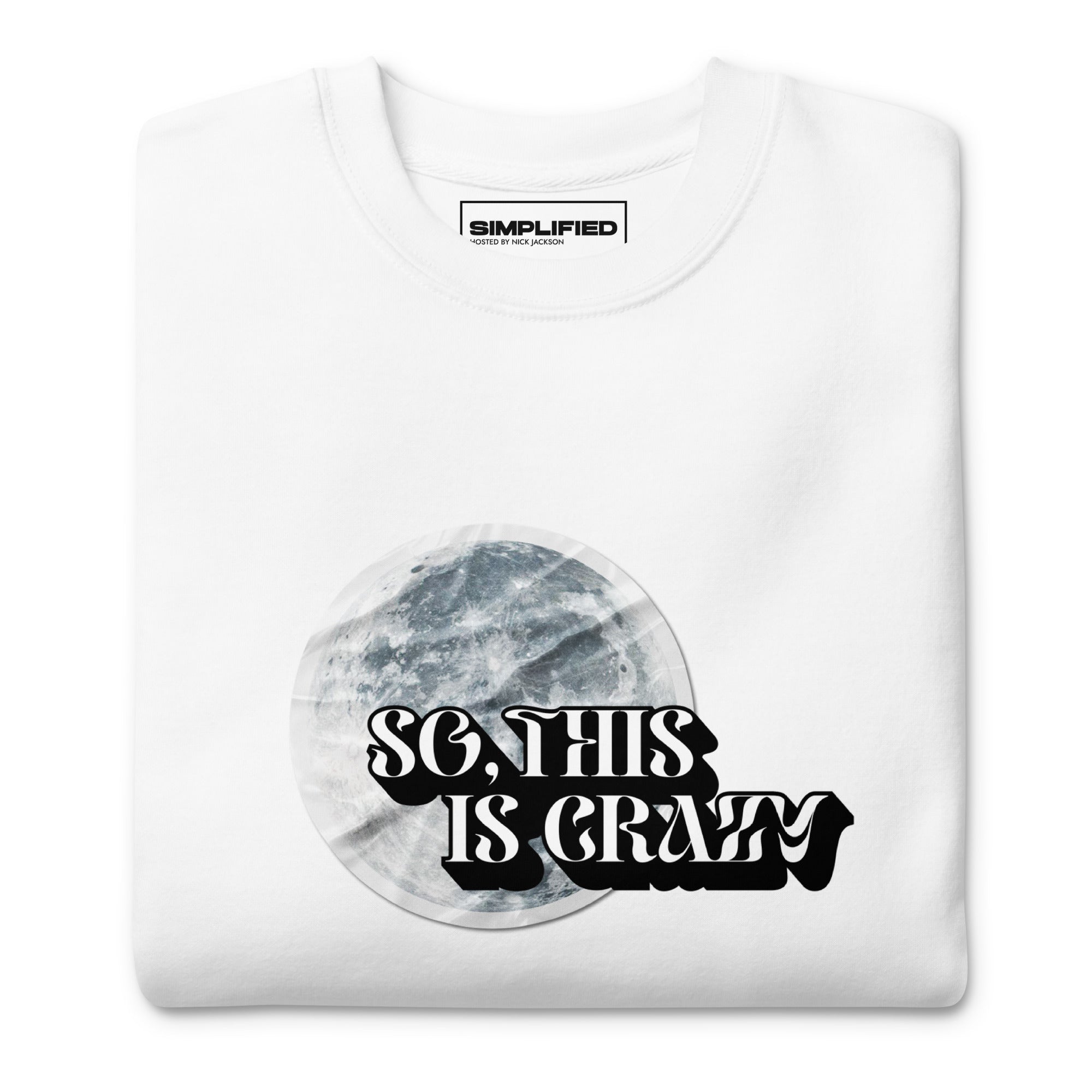 'SO THIS IS CRAZY' Sweatshirt